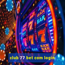 club 77 bet com login